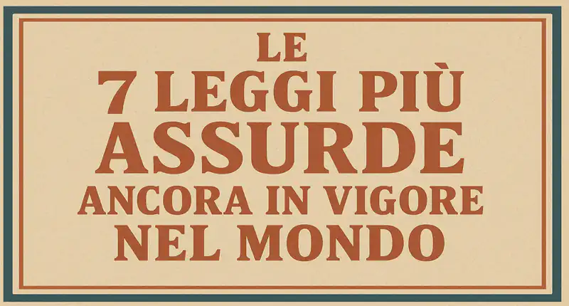 Le 7 leggi più assurde ancora in vigore nel mondo
