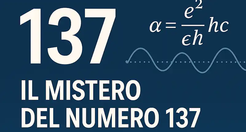 Il numero 137 perché affascina fisici mistici e studiosi da oltre un secolo